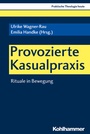 Cover: Provozierte Kasualpraxis - Kohlhammer