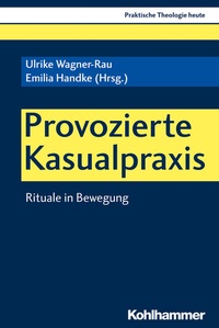 Abbildung von: Provozierte Kasualpraxis - Kohlhammer