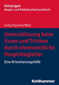 Abbildung von: Unterstützung beim Essen und Trinken durch ehrenamtliche Hospizbegleiter - Kohlhammer