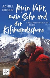 Abbildung von: Mein Vater, mein Sohn und der Kilimandscharo - dtv