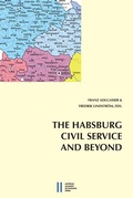 Cover: The Habsburg Civil Service and Beyond - Verlag der &ouml;sterreichischen Akademie der Wissenschaften