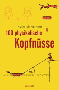 Abbildung von: 100 physikalische Kopfnüsse - Anaconda Verlag