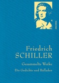 Cover: Friedrich Schiller, Gesammelte Werke, Die Gedichte und Balladen - Anaconda Verlag