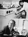 Cover: Freie Sicht aufs Kino. Beitr&auml;ge zur Filmkritik in der Schweiz - Sch&uuml;ren Verlag GmbH