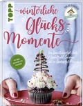Cover: Winterliche Gl&uuml;cksmomente. Von Vanillekipferl-Torte & Wohlf&uuml;hl-Suppen bis zu Bratapfel-Punsch von der Bloggerin "Das Knusperst&uuml;bchen" - frechverlag GmbH