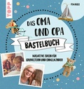 Cover: Das Oma und Opa Bastelbuch - frechverlag GmbH