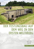 Cover: Der Festungsbau auf dem Weg in den Ersten Weltkrieg - Schnell & Steiner