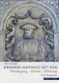 Cover: Johannes Aventinus (1477-1534) - Schnell & Steiner