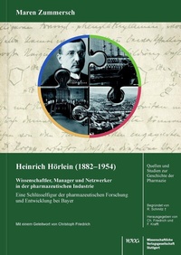 Abbildung von: Heinrich Hörlein (1882-1954). Wissenschaftler, Manager und Netzwerker in der Pharmazeutischen Industrie - Wissenschaftliche Verlagsgesellschaft