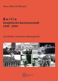Bild: Berlin - Sowjetische Garnisonsstadt 1945-1994 - Verlag Dr. Köster