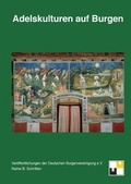 Cover: Adelskulturen auf Burgen - Deutsche Burgenvereinigung