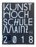Cover: Kunsthochschule Mainz 2018 - Kunsthochschule Mainz