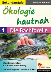Abbildung von: Ökologie hautnah - Band 1: Die Bachforelle - KOHL VERLAG Der Verlag mit dem Baum