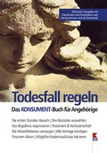 Cover: Todesfall regeln. Das KONSUMENT-Buch f&uuml;r Angeh&ouml;rige - Verein f&uuml;r Konsumenteninformation VKI