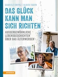 Cover: Das Gl&uuml;ck kann man sich richten - Athesia-Tappeiner Verlag