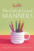 Cover: Emily Post's The Gift of Good Manners: A Parent's Guide to Instilling Ki ndness, Consideration, and Character - HarperCollins World