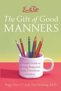Enlarge image Cover: Emily Post's The Gift of Good Manners: A Parent's Guide to Instilling Ki ndness, Consideration, and Character - HarperCollins World