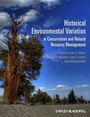 Cover: Historical Environmental Variation in Conservation and Natural Resource Management - Wiley-Blackwell