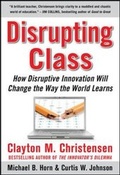 Cover: Disrupting Class: How Disruptive Innovation Will Change the Way the World Learns - McGraw-Hill Professional