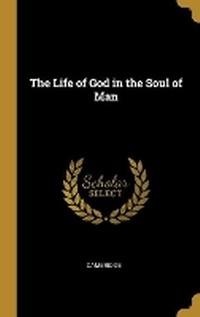 Enlarge image Cover: The Life of God in the Soul of Man - Wentworth Press