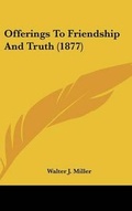 Cover: Offerings To Friendship And Truth (1877) - Kessinger Publishing