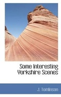 Cover: Some Interesting Yorkshire Scenes - BiblioLife