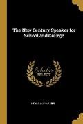 Cover: The New Century Speaker for School and College - Wentworth Press