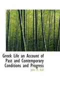 Cover: Greek Life an Account of Past and Contemporary Conditions and Progress - BiblioLife