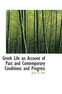 Enlarge image Cover: Greek Life an Account of Past and Contemporary Conditions and Progress - BiblioLife
