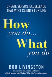 Enlarge image Cover: How You Do... What You Do: Create Service Excellence That Wins Clients For Life - McGraw-Hill Professional