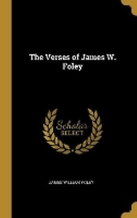Enlarge image Cover: The Verses of James W. Foley - Wentworth Press