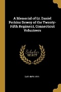 Cover: A Memorial of Lt. Daniel Perkins Dewey of the Twenty-Fifth Regiment, Connecticut Volunteers - Wentworth Press