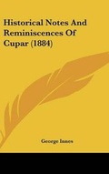 Cover: Historical Notes And Reminiscences Of Cupar (1884) - Kessinger Publishing
