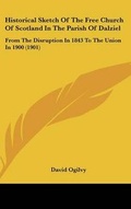 Cover: Historical Sketch Of The Free Church Of Scotland In The Parish Of Dalziel - Kessinger Publishing