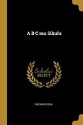 Cover: A B C mu Sikulu - Creative Media Partners, LLC
