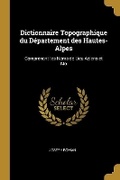 Cover: Dictionnaire Topographique du Departement des Hautes-Alpes - Wentworth Press