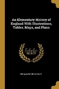Cover: An Elementary History of England With Illustrations, Tables, Maps, and Plans - Wentworth Press