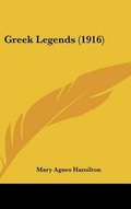 Cover: Greek Legends (1916) - Kessinger Publishing