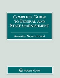Abbildung von: Complete Guide to Federal and State Garnishment - Wolters Kluwer Law & Business