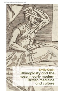 Abbildung von: Rhinoplasty and the Nose in Early Modern British Medicine and Culture - Manchester University Press