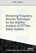 Cover: Mastering Frequency Domain Techniques for the Stability Analysis of LTI Time Delay Systems - Society for Industrial & Applied Mathematics,U.S.