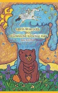 Cover: Greta Bear Goes to Yellowstone National Park - Intellect Publishing, LLC