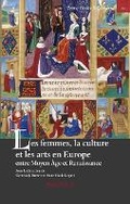 Cover: Les Femmes, La Culture Et Les Arts En Europe Entre Moyen Age Et Renaissance - Brepols N.V.