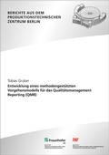 Cover: Entwicklung eines methodengest&uuml;tzten Vorgehensmodells f&uuml;r das Qualit&auml;tsmanagement Reporting (QMR) - Fraunhofer Verlag