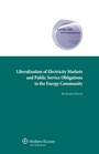Cover: Liberalization of Electricity Markets and Public Service Obligations in the Energy Community - Kluwer Law International