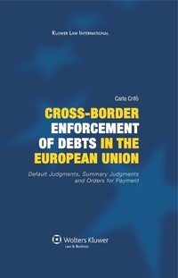 Abbildung von: Cross-Border Enforcement of Debts in the European Union, Default Judgments, Summary Judgments and Orders for Payment - Kluwer Law International