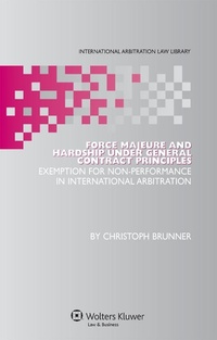 Enlarge image Cover: Force Majeure and Hardship under General Contract Principles - Kluwer Law International