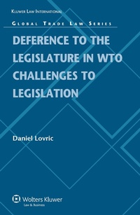 Abbildung von: Deference to the Legislature in WTO Challenges to Legislation - Kluwer Law International