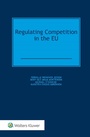 Cover: Regulating Competition in the EU - Kluwer Law International