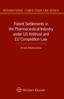 Bild: Patent Settlements in the Pharmaceutical Industry under US Antitrust and EU Competition Law - Kluwer Law International